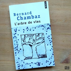 Bernard Chambaz "L'Arbre des Vies" (POINTS)