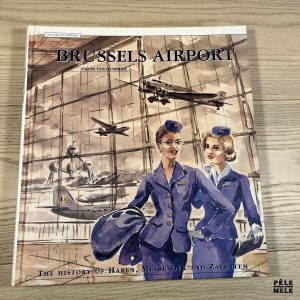 Brussels airport : the history of Haren, Melsbroek and Zaventem — Frans Van Humbeek
