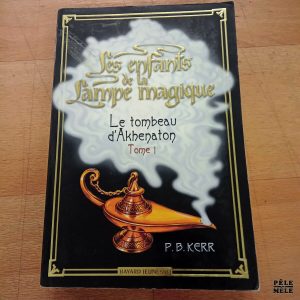 Les enfants de la lampe magique Le tombeau d'Akhenaton T. 1 - P. B. Kerr (Bayard)